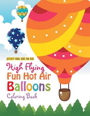 Book cover for High Flying Fun Hot Air Balloons Coloring Book