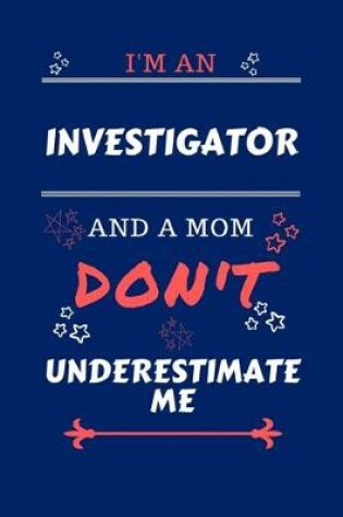 Cover of I'm An Investigator And A Mom Don't Underestimate Me