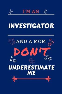 Book cover for I'm An Investigator And A Mom Don't Underestimate Me