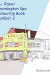 Book cover for The Royal Leamington Spa Colouring Book Number 2