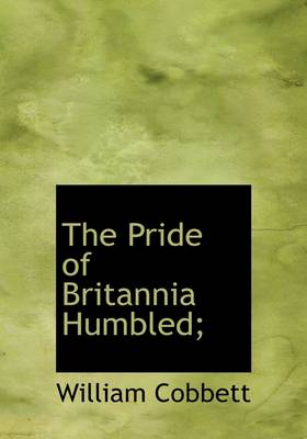 Book cover for The Pride of Britannia Humbled;