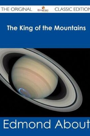 Cover of The King of the Mountains - The Original Classic Edition