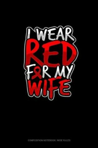 Cover of I Wear Red For My Wife