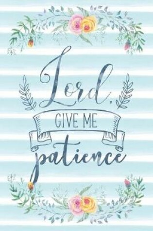 Cover of Lord Give Me Patience