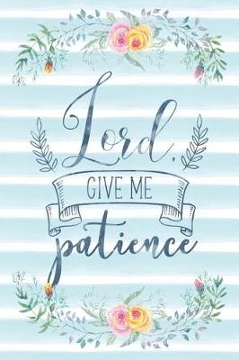 Cover of Lord Give Me Patience