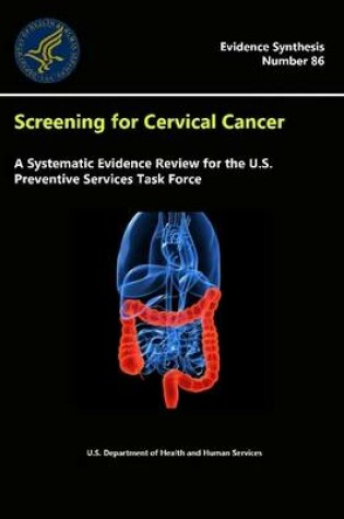 Cover of Screening for Cervical Cancer: A Systematic Evidence Review for the U.S. Preventive Services Task Force - Evidence Synthesis (Number 86)