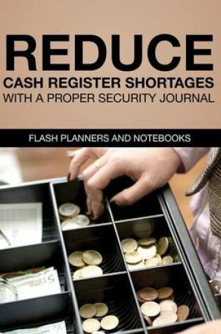 Cover of Reduce Cash Register Shortages with a Proper Security Journal