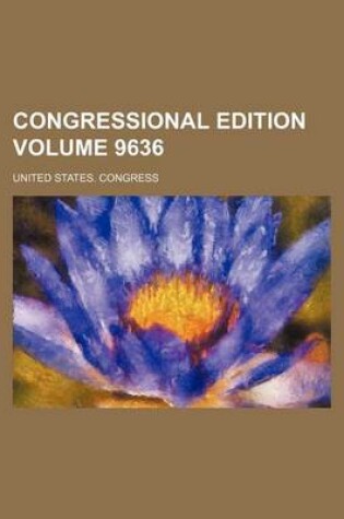 Cover of Congressional Edition Volume 9636