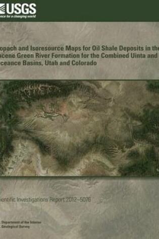 Cover of Isopach and Isoresource Maps for Oil Shale Deposits in the Eocene Green River Formation for the Combined Uinta and Piceance Basins, Utah and Colorado