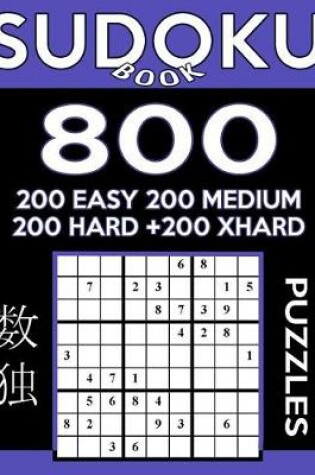 Cover of Sudoku Book 800 Puzzles, 200 Easy, 200 Medium, 200 Hard and 200 Extra Hard