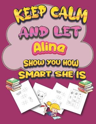 Book cover for keep calm and let Alina show you how smart she is