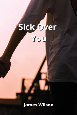 Book cover for Sick Over You