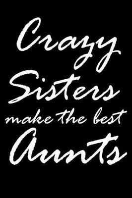 Book cover for Crazy Sisters Make The Best Aunts