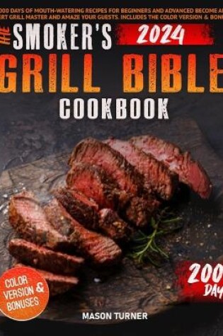 Cover of The Smoker's Grill Bible Cookbook