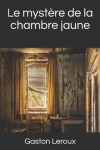 Book cover for Le mystère de la chambre jaune