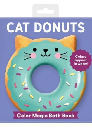 Cover of Cat Donuts Color Magic Bath Book