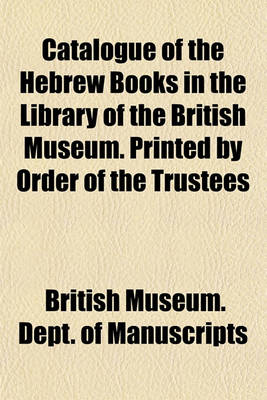 Book cover for Catalogue of the Hebrew Books in the Library of the British Museum. Printed by Order of the Trustees