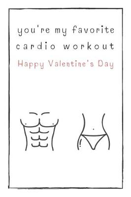 Book cover for You're My Favorite Cardio Workout Happy Valentine's Day