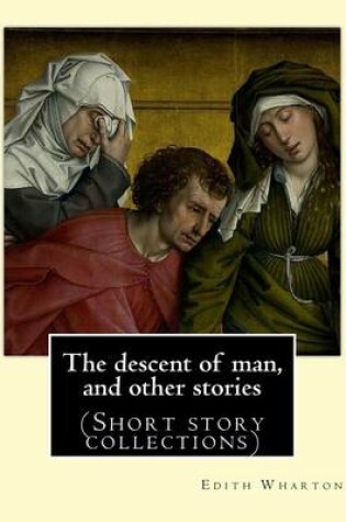 Cover of The descent of man, and other stories, By Edith Wharton (Short story collections)