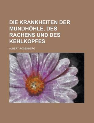 Book cover for Die Krankheiten Der Mundhohle, Des Rachens Und Des Kehlkopfes