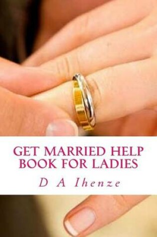 Cover of Get Married Help Book for Ladies