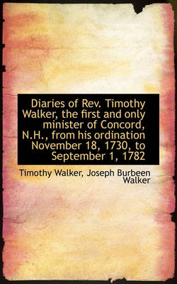 Book cover for Diaries of REV. Timothy Walker, the First and Only Minister of Concord, N.H., from His Ordination No