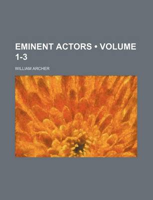 Book cover for Eminent Actors (Volume 1-3 )