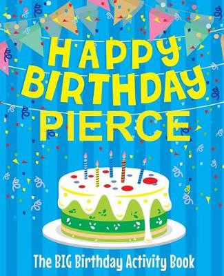 Book cover for Happy Birthday Pierce - The Big Birthday Activity Book