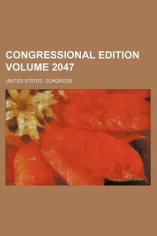 Cover of Congressional Edition Volume 2047