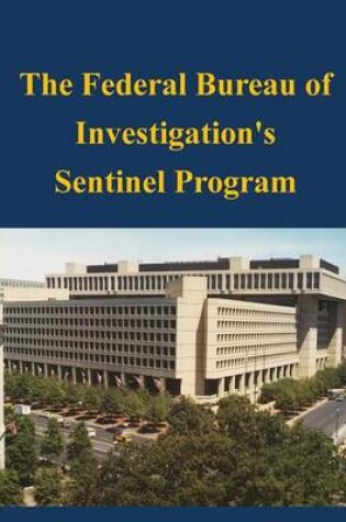 Cover of The Federal Bureau of Investigation's Sentinel Program