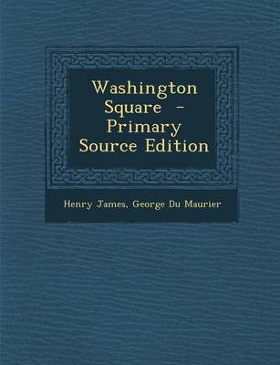 Book cover for Washington Square - Primary Source Edition