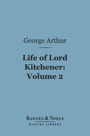 Cover of Life of Lord Kitchener, Volume 2 (Barnes & Noble Digital Library)