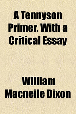 Book cover for A Tennyson Primer. with a Critical Essay