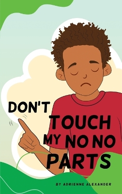 Cover of Don't Touch My No No Parts! - Male