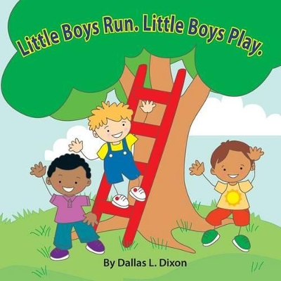 Book cover for Little Boys Run. Little Boys Play.