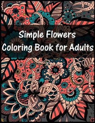 Book cover for Simple Flowers Coloring Book For Adult