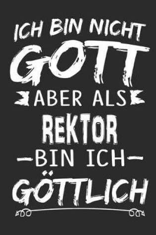 Cover of Ich bin nicht Gott aber als Rektor bin ich goettlich