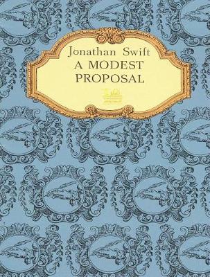 Book cover for A Modest Proposal for Preventing the Children of Poor People in Ireland, from Being a Burden on Their Parents or Country, and for Making Them Beneficial to the Publick