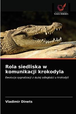 Book cover for Rola siedliska w komunikacji krokodyla