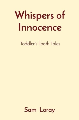 Cover of Whispers of Innocence: Toddler's Tooth Tales