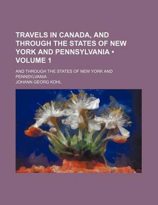 Book cover for Travels in Canada, and Through the States of New York and Pennsylvania (Volume 1); And Through the States of New York and Pennsylvania