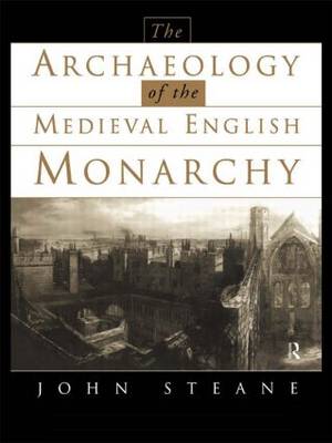 Book cover for The Archaeology of the Medieval English Monarchy