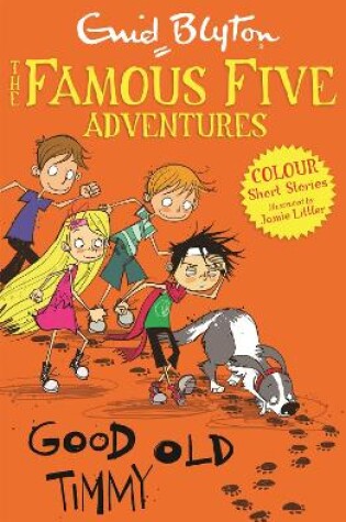 Cover of Famous Five Colour Short Stories: Good Old Timmy