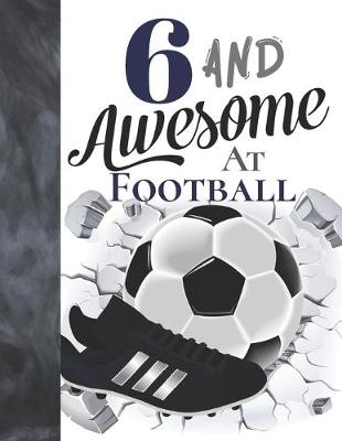 Book cover for 6 And Awesome At Football