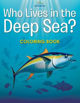 Book cover for Who Lives in the Deep Sea? Coloring Book