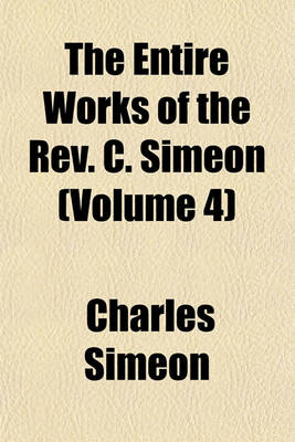 Book cover for The Entire Works of the REV. C. Simeon (Volume 4)