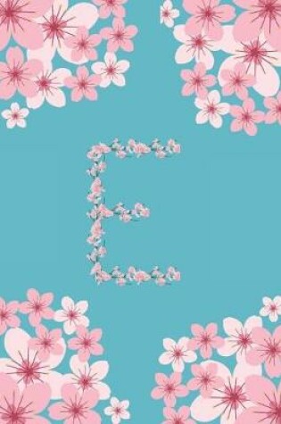 Cover of E Monogram Letter E Cherry Blossoms Journal Notebook