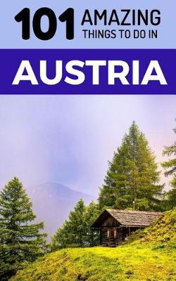 Book cover for 101 Amazing Things to Do in Austria