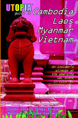 Book cover for Utopia Guide to Cambodia, Laos, Myanmar & Vietnam