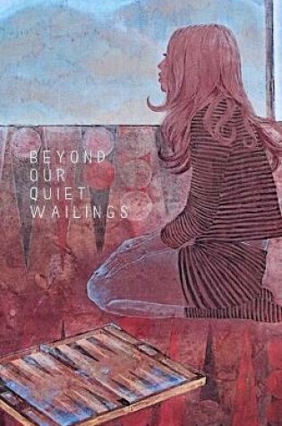 Cover of Beyond Our Quiet Wailings